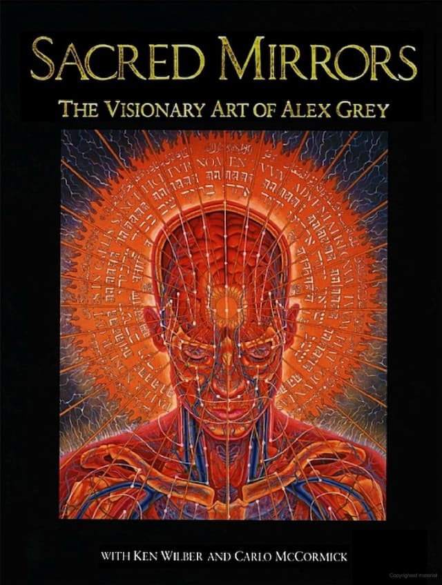 Sacred Mirrors - The Visionary Art of Alex Grey